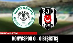 ANLIK ANLATIM | KONYASPOR 0 - 0 BEŞİKTAŞ