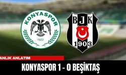 ANLIK ANLATIM | KONYASPOR 1 - 0 BEŞİKTAŞ