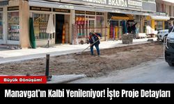 Manavgat’ın Kalbi Yenileniyor! İşte Proje Detayları