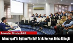 Antalya'da Eğitimi Verildi! Artık Herkes Daha Bilinçli