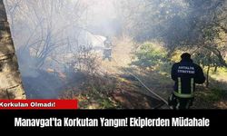 Manavgat'ta Korkutan Yangın! Ekiplerden Müdahale