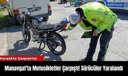 Manavgat'ta Motosikletler Çarpıştı! Sürücüler Yaralandı