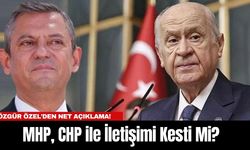 MHP, CHP ile İletişimi Kesti Mi? Özgür Özel’den Net Açıklama!