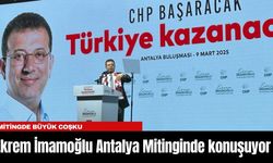 Ekrem İmamoğlu Antalya Mitinginde konuştu..."Kurtuluş yok tek başına, haydi herkes, 23 Mart’ta sandık başına.”