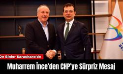 Muharrem İnce’den CHP’ye Sürpriz Mesaj