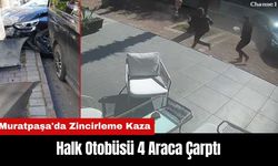 Muratpaşa'da Zincirleme Kaza! Halk Otobüsü 4 Araca Çarptı