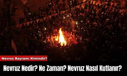 Nevruz Nedir? Ne Zaman? Nevruz Nasıl Kutlanır?