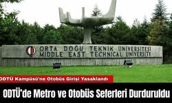 ODTÜ’de Metro ve Otobüs Seferleri Durduruldu