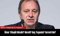 Ömer Yüngül Kimdir? Nereli? Kaç Yaşında? Serveti Ne?