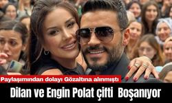 Paylaşımından dolayı Gözaltına alınmıştı... Dilan ve Engin Polat çifti  Boşanıyor