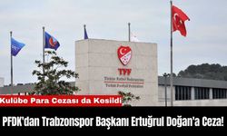 PFDK'dan Trabzonspor Başkanı Ertuğrul Doğan'a Ceza!