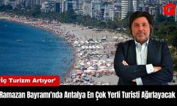 Ramazan Bayramı'nda Antalya En Çok Yerli Turisti Ağırlayacak