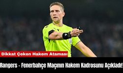 Rangers - Fenerbahçe Maçının Hakem Kadrosunu Açıkladı!