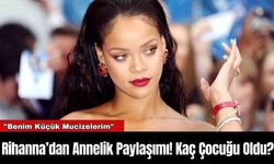 Rihanna’dan Annelik Paylaşımı! Kaç Çocuğu Oldu?