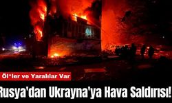 Rusya'dan Ukrayna'ya Hava Saldırısı! Öl*ler ve Yaralılar Var