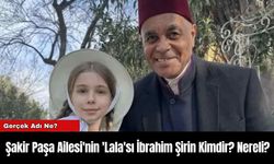 Şakir Paşa Ailesi'nin 'Lala'sı İbrahim Şirin Kimdir? Nereli?