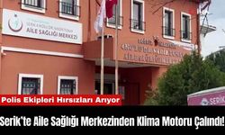 Serik’te Aile Sağlığı Merkezinden Klima Motoru Çalındı!