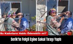 Serik'te Felçli Eşine Sakal Tıraşı Yaptı