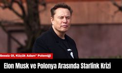 Elon Musk ve Polonya Arasında Starlink Krizi: "Sessiz Ol, Küçük Adam" Polemiği