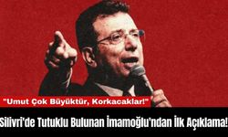 Silivri'de Tutuklu Bulunan İmamoğlu'ndan İlk Açıklama!