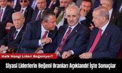 Siyasi Liderlerin Beğeni Oranları Açıklandı! İşte Sonuçlar