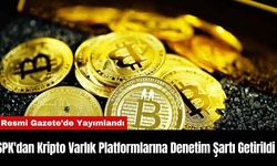 SPK'dan Kripto Varlık Platformlarına Denetim Şartı Getirildi