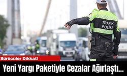 Sürücüler Dikkat! Yeni Yargı Paketiyle Cezalar Ağırlaştı...