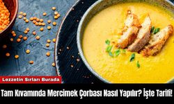 Tam Kıvamında Mercimek Çorbası Nasıl Yapılır? İşte Tarifi!