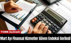 TCMB Açıkladı! Mart Ayı Finansal Hizmetler Güven Endeksi Geriledi