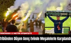 Tribünden Düşen Genç Taraftar Efe, Evinde Meşalelerle Karşılandı!