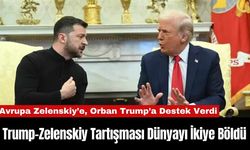 Trump-Zelenskiy Tartışması Dünyayı İkiye Böldü