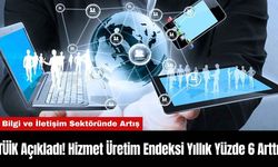 TÜİK Açıkladı! Hizmet Üretim Endeksi Yıllık Yüzde 6 Arttı