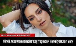 Türkü Akbayram Kimdir? Kaç Yaşında? Hangi Şarkıları Var?