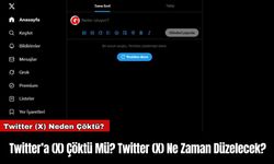 Twitter’a (X) Çöktü Mü? Twitter (X) Ne Zaman Düzelecek?