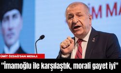 Ümit Özdağ'dan mesaj: "İmamoğlu ile karşılaştık, morali gayet iyi"
