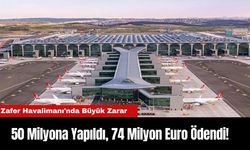 Zafer Havalimanı'nda Büyük Zarar : 50 Milyona Yapıldı, 74 Milyon Euro Ödendi!