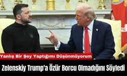 Zelenskiy Trump'a Özür Borcu Olmadığını Söyledi