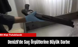 Denizli'de Suç Örgütlerine Büyük Darbe: 59 Kişi Tutuklandı