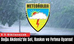 Doğu Akdeniz'de Sel, Baskın ve Fırtına Uyarısı!