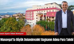 Manavgat'ta Büyük Dolandırıcılık! Başkanın Adına Para Talebi