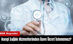 SGK Duyurdu! Hangi Sağlık Hizmetlerinden İlave Ücret İstenemez?
