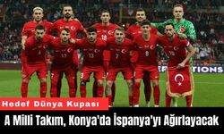 A Milli Takım, Konya'da İspanya'yı Ağırlayacak
