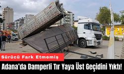 Adana’da Damperli Tır Yaya Üst Geçidini Yıktı!