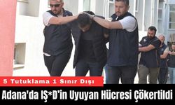 Adana'da IŞ*D’in Uyuyan Hücresi Çökertildi