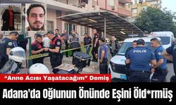 Adana'da Oğlunun Önünde Eşini Öld*rmüş