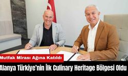 Alanya Türkiye’nin İlk Culinary Heritage Bölgesi Oldu
