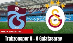 Anlık Anlatım.... Trabzonspor 0 - 0 Galatasaray