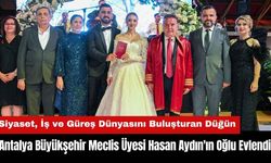 Antalya Büyükşehir Meclis Üyesi Hasan Aydın'ın Oğlu Evlendi