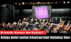 Antalya Devlet Senfoni Orkestrası'ndan Unutulmaz Gece