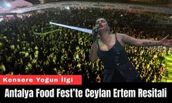 Antalya Food Fest’te Ceylan Ertem Resitali
